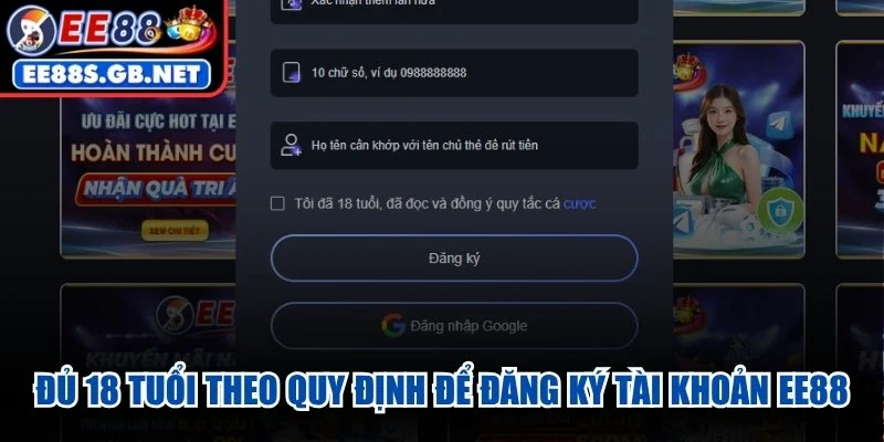 Đủ 18 tuổi theo quy định để đăng ký tài khoản EE88