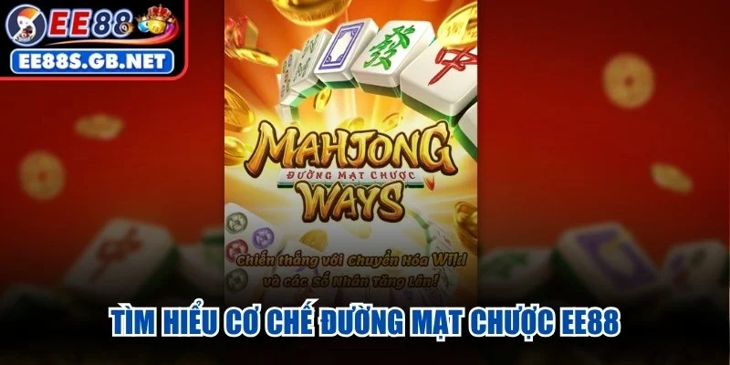 Tìm hiểu cơ chế Đường Mạt Chược EE88
