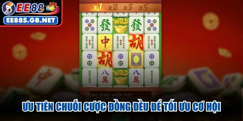 Ưu tiên chuỗi cược đồng đều để tối ưu cơ hội