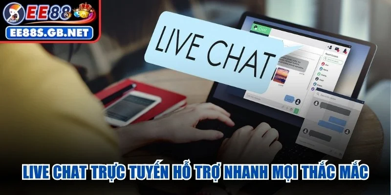 Live Chat trực tuyến hỗ trợ nhanh mọi thắc mắc