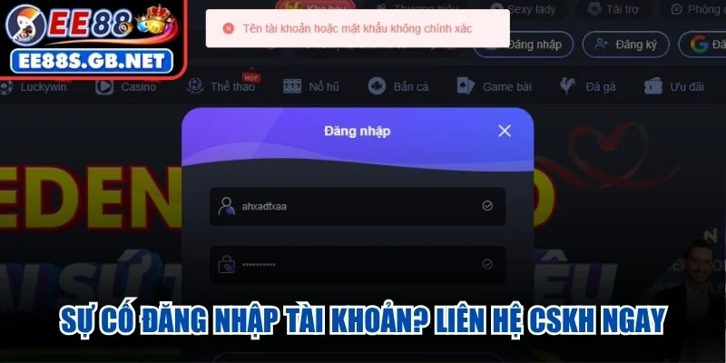 Sự cố đăng nhập tài khoản? Liên hệ CSKH ngay