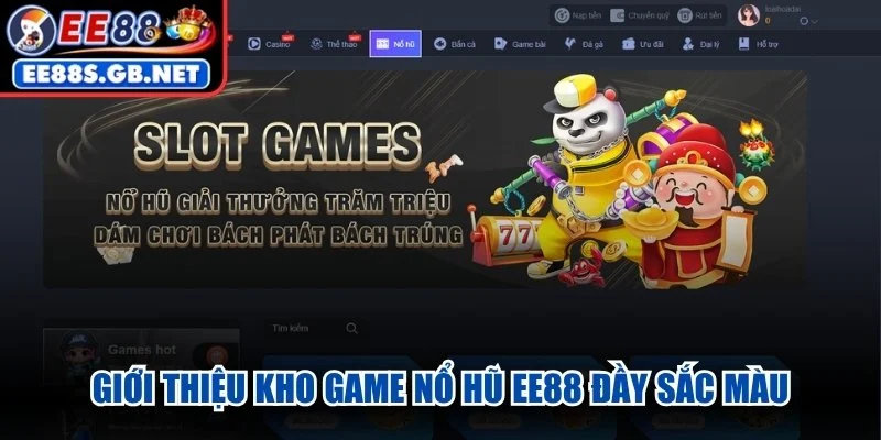 Giới thiệu kho game Nổ Hũ EE88 đầy sắc màu