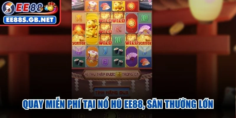 Quay miễn phí tại Nổ Hũ EE88, săn thưởng lớn
