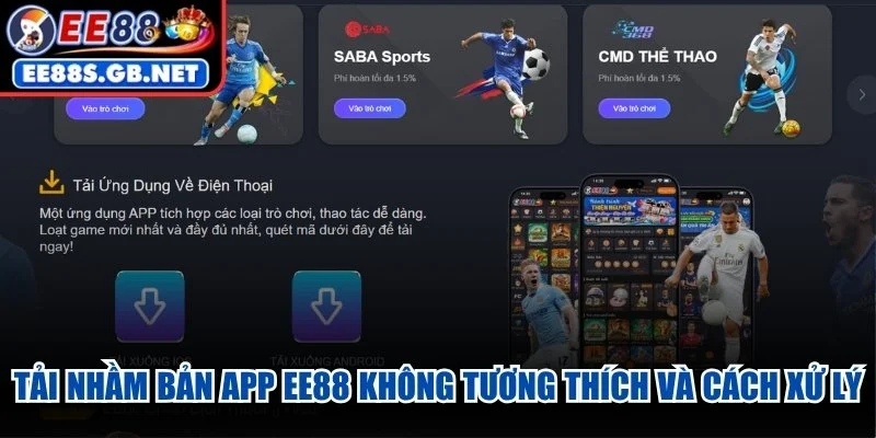 Tải nhầm bản app EE88 không tương thích và cách xử lý