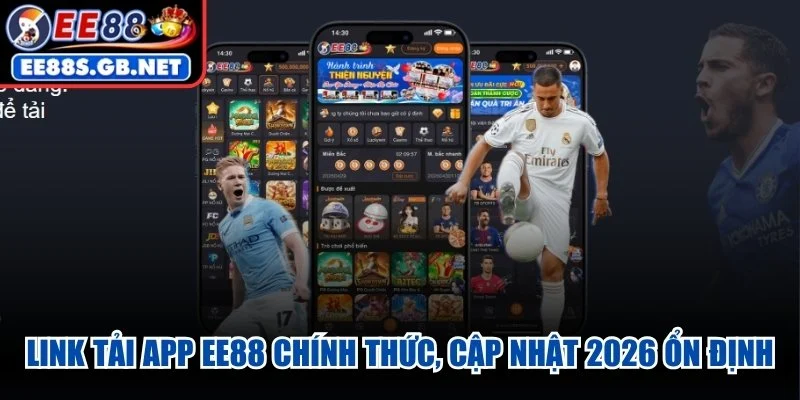 Link tải app EE88 chính thức, cập nhật 2026 ổn định