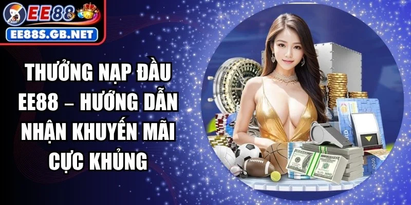 Thưởng nạp đầu EE88