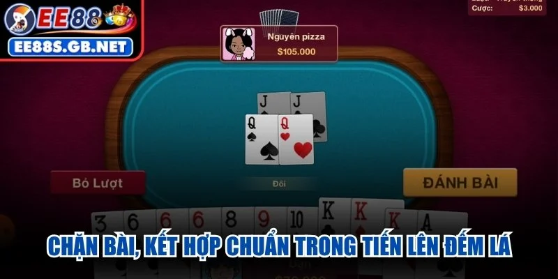 Chặn bài, kết hợp chuẩn trong tiến lên đếm lá