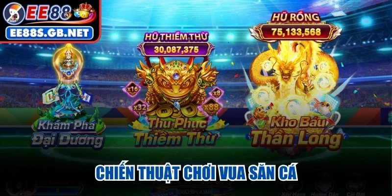 Chiến thuật chơi Vua Săn Cá